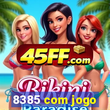 8385 com jogo